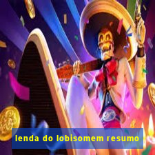 lenda do lobisomem resumo